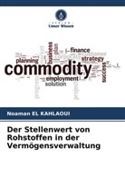 Noaman El Kahlaoui - Der Stellenwert von Rohstoffen in der Vermögensverwaltung