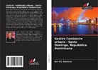 David J. Edelman - Gestire l'ambiente urbano - Santo Domingo, Repubblica Dominicana