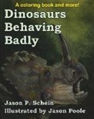 Jason Poole, Jason Schein, Jason C. Schein, Jason Poole - Dinosaurs Behaving Badly