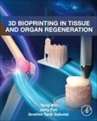 Jerry Fuh, Jerry (Professor Fuh, Ibrahim Tarik Ozbolat, Ibrahim Tarik (Associate Professor Ozbolat, Yang Wu, Yang (Assistant Professor Wu - 3D Bioprinting in Tissue and Organ Regeneration