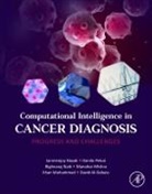 Janmenjoy (Department of Computer Science Nayak, David Al-Dabass, David (School of Computer Science Al-Dabass, Al-Dabass David, Mishra Manohar, Mishra (Department of Electrical and Electronics Engineering Manohar... - Computational Intelligence in Cancer Diagnosis