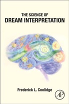Frederick L. Coolidge, Frederick L. (Cu Presidential Teaching S Coolidge, Frederick L. (CU Presidential Teaching Scholar and Co-Direct of Psychology Undergraduate Education Coolidge, Coolidge Frederick L. - Science of Dream Interpretation