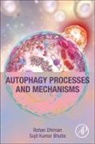 Sujit K. Bhutia, Sujit K. (Associate Professor Bhutia, Rohan Dhiman, Rohan (Associate Professor Dhiman, Sujit K. Bhutia, Sujit K. Bhutia... - Autophagy Processes and Mechanisms