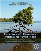M. Fawzi Mahomoodally, M Fawzi Mahomoodally, M. Fawzi Mahomoodally, M. Fawzi (Department of Health Sciences Mahomoodally, Nabeelah Bibi Sadeer, Nabeelah Bibi Sadeer... - Mangroves With Therapeutic Potential for Human Health