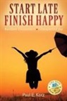 Paul E. Kotz - Start Late, Finish Happy
