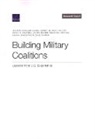 Samuel Absher, Hannah Jane Byrne, Nathan Chandler, Sebastian Joon Bae, Jennifer Kavanagh, Jeffrey Martini... - Building Military Coalitions