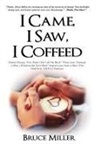 Bruce Miller - I Came, I Saw, I Coffeed
