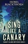 Isobel Blackthorn - Sing Like a Canary