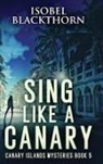 Isobel Blackthorn - Sing Like a Canary