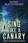 Isobel Blackthorn - Sing Like a Canary