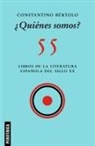 Constantino Bértolo - ¿Quiénes Somos?: 55 Libros de la Literatura Española del Siglo XX
