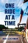 Rob Leachman - One Ride at a Time: Life Lessons Learned on a Cross-Country Bicycle Ride