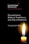 Yung Suk Kim - Monotheism, Biblical Traditions, and Race Relations