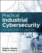 Brooks, C Brooks, Charles J Brooks, Charles J. Brooks, Charles J. Craig Brooks, Brooks Charles J.... - Practical Industrial Cybersecurity