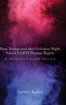 Cynthia Burack - How Trump and the Christian Right Saved Lgbti Human Rights
