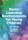 Peter Clough, Kay Davies, Peter Hannon, Cathy Nutbrown, Cathy Clough Nutbrown, Nutbrown Cathy - Home Learning Environments for Young Children