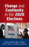 John H Aldrich, John H. Aldrich, John H. Carson Aldrich, Jamie L Carson, Jamie L. Carson, Brad T Gomez... - Change and Continuity in the 2020 Elections