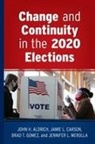 John H Aldrich, John H. Aldrich, John H. Carson Aldrich, Jamie L Carson, Jamie L. Carson, Brad T Gomez... - Change and Continuity in the 2020 Elections