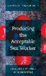 Gwyn Easterbrook-Smith - Producing the Acceptable Sex Worker