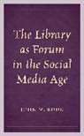 John M. Budd - Library As Forum in the Social Media Age