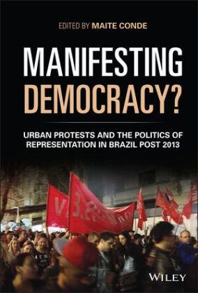 M Conde, Maite Conde, Maite Conde - Manifesting Democracy? - Urban Protests and the Politics of Representation in Brazil Post 2013