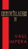 Vaul Impera - Immortalaeism II