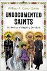 William A. Calvo-Quir^D'os, William A. Calvo-Quiros, William A. (Assistant Professor of A Calvo-Quiros, William A. (Assistant Professor of American Culture and Latinx Studies Calvo-Quiros, William A. Calvo-Quirós - Undocumented Saints
