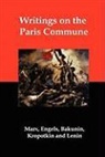 Mikhail Aleksandrovich Bakunin, Peter Kropotkin, Karl Marx - Writings on the Paris Commune