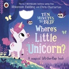 Rhiannon Fielding, Fielding Rhiannon, Chris Chatterton - Ten Minutes to Bed: Where's Little Unicorn?