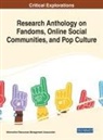 Information Resources Management Association, Information R. . . Management Association, Information Resources Management Association - Research Anthology on Fandoms, Online Social Communities, and Pop Culture