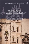 Bre Dijksterhuis, Mavis Maclean, Maclean Mavis, Rachel Treloar, Dijksterhuis Bregje Dijksterhuis, Bregje Dijksterhuis... - What Is a Family Justice System For?