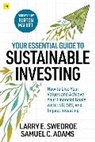 Samuel C. Adams, Adams Samuel C., Larry E. Swedroe, Larry E. Adams Swedroe, Swedroe Larry, Swedroe Larry E. - Your Essential Guide to Sustainable Investing