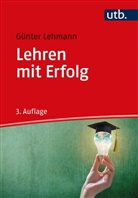 Günter Lehmann, Günter (Prof. Dr.) Lehmann - Lehren mit Erfolg