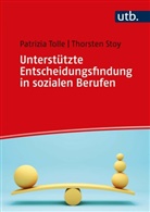 Thorsten Stoy, Beatrix-Patrizia Tolle, Beatrix-Patrizia (Prof. Dr.) Tolle - Unterstützte Entscheidungsfindung in sozialen Berufen