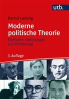 Bernd Ladwig, Bernd (Prof. Dr. ) Ladwig - Moderne politische Theorie