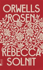 Rebecca Solnit - Orwells Rosen