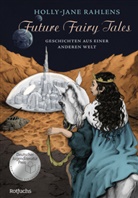 Holly-Jane Rahlens - Future Fairy Tales - Geschichten aus einer anderen Welt