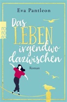 Eva Pantleon - Das Leben irgendwo dazwischen