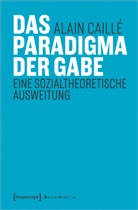 Alain Caillé - Das Paradigma der Gabe