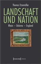 Thomas Etzemüller - Landschaft und Nation