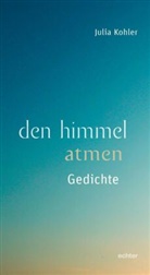 Julia Kohler - den himmel atmen