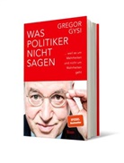 Gregor Gysi, Gregor (Dr.) Gysi - Was Politiker nicht sagen