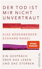 Elk Büdenbender, Elke Büdenbender, Eckhard Nagel, Eckhard (Prof. Dr. Nagel, Eckhard (Prof. Dr.) Nagel, Schaa - Der Tod ist mir nicht unvertraut