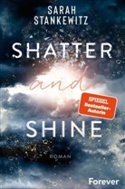 Sarah Stankewitz - Shatter and Shine