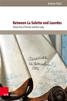 Andrea Tilatti - Between La Salette and Lourdes