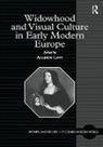 Allison Levy - Widowhood and Visual Culture in Early Modern Europe