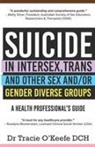 Tracie O'Keefe - Suicide in Intersex, Trans and Other Sex and/or Gender Diverse Groups