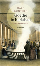 Ralf Günther - Goethe in Karlsbad