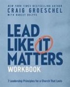 Craig Groeschel - Lead Like It Matters Workbook