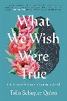 Tallu Schuyler Quinn - What We Wish Were True